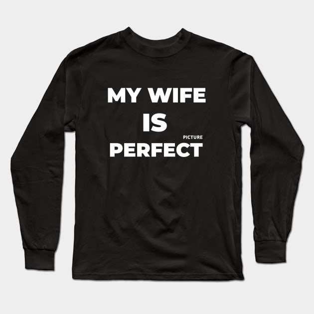 My Wife "Picture" Perfect Long Sleeve T-Shirt by Plush Tee
